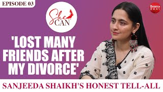 Sanjeeda Shaikh on divorce with Aamir Ali, being a single parent,judged & called too pretty |She Can