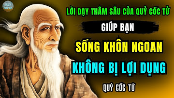 Lời dạy của Quỷ Cốc Tử giúp bạn sống khôn ngoan, không lo bị lợi dụng | Lời dạy cổ nhân