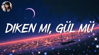 EYPİO & SİBEL CAN - DİKEN Mİ, GÜL MÜ ? (LYRİCS - SÖZLERİ)