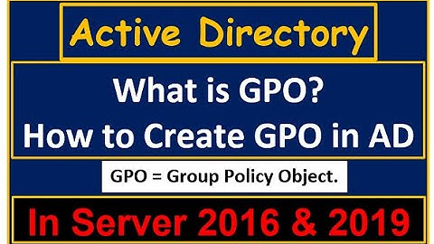 GPO (Group Policy Object) - Active Directory Server 2016 - 10 | What is GPO & how to create GPO file