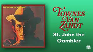 Townes Van Zandt - St. John the Gambler (Official Audio)