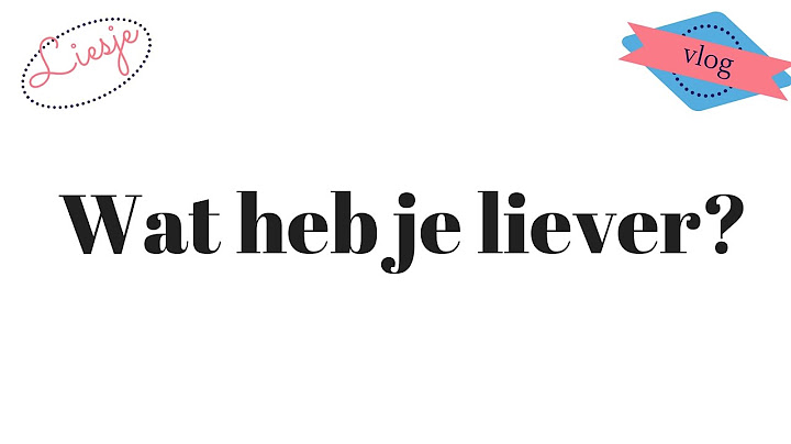 Wat heb je liever? | Liesje