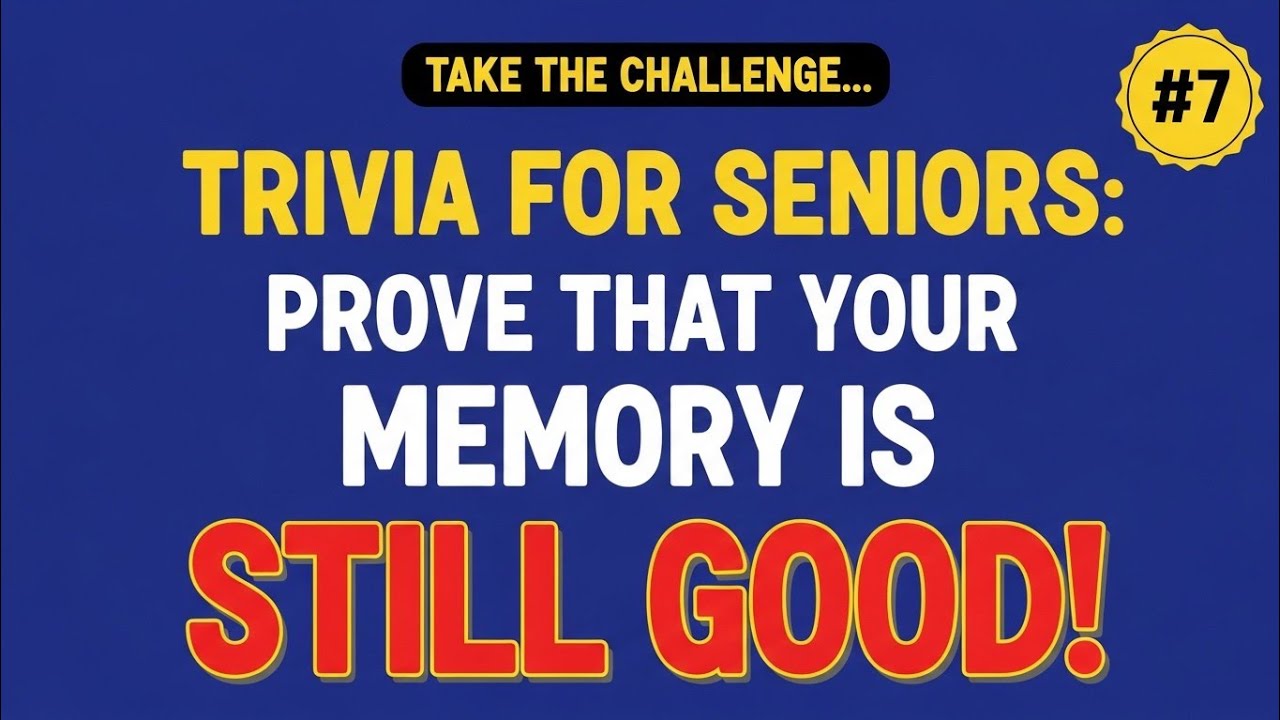 TAKE THE CHALLENGE #7 | Trivia for Seniors – Prove Your Memory Is Still Sharp!