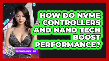 How Do NVMe Controllers And NAND Tech Boost Performance? - The Hardware Hub