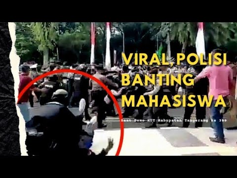 Viral, Polisi Banting Mahasiswa, Saat Demo HUT Kabupaten Tangerang ke 389