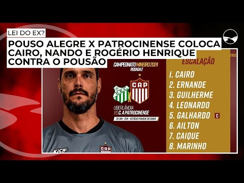 Lei do ex? Pouso Alegre X Patrocinense coloca Cairo, Nando e Rogério Henrique contra o Pousão