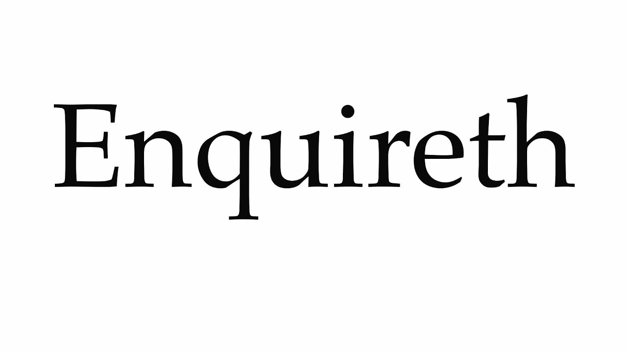 How to Pronounce Enquireth