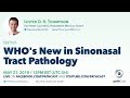 WHO's new in sinonasal tract pathology - Dr. Thompson (SCPMG) #ENTPATH