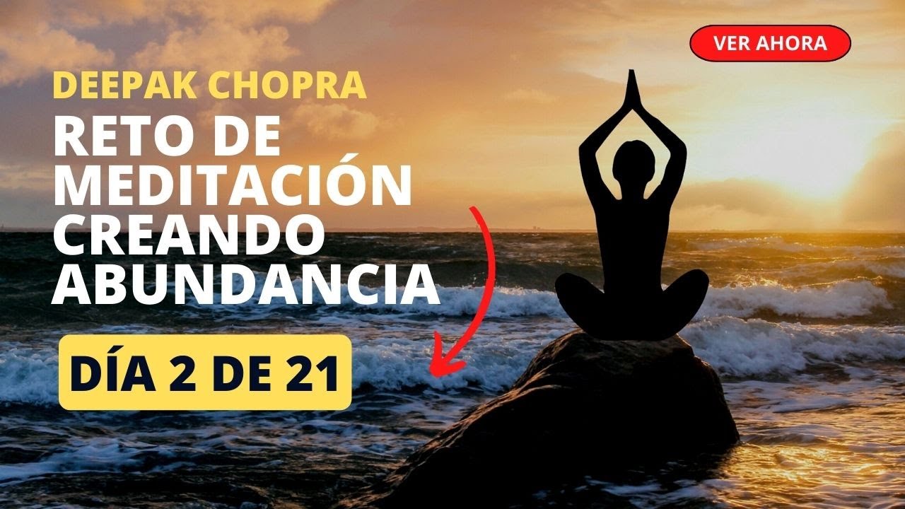 Dia 2 de meditación en el reto de 21 dias por la ABUNDANCIA - Deepak