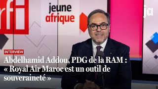 Abdelhamid Addou, PDG de la RAM : « Royal Air Maroc est un outil de souveraineté »