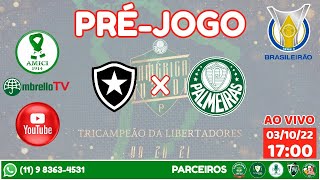 PRÉ-JOGO - BOTAFOGO x PALMEIRAS - BRASILEIRÃO 2022 - AO VIVO