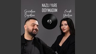 Nazlı Yare Doymadım (Feat. Gürkan Çapkan) Resimi