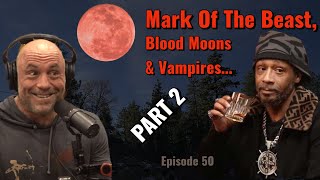 Episode 50: The Mark Of The Beast, Blood Moons, and Vampires Part 2