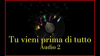 Video thumbnail of "Audio 2 - Tu vieni prima di tutto (Lyrics) Karaoke"