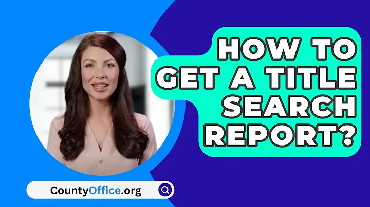 How To Get A Title Search Report? - CountyOffice.org