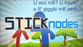 Stick Nodes - Oi M8 @FTLRalph