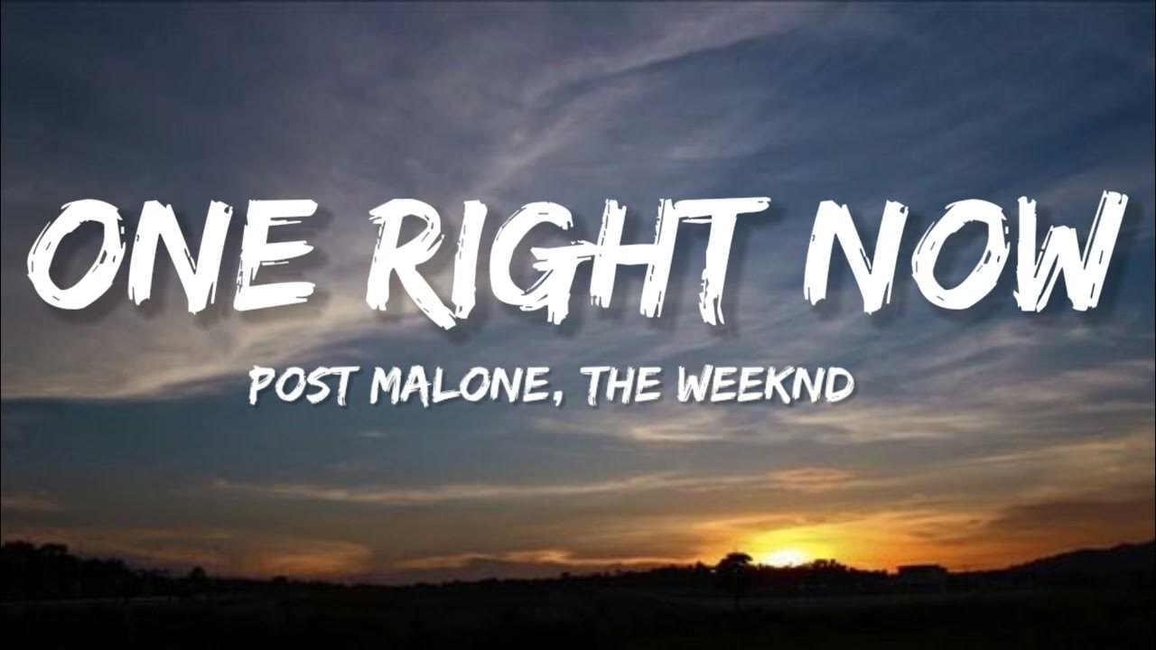Post Malone, The Weeknd - One Right Now Post Malone, The Weeknd - One Right Now