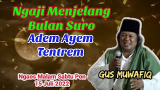 Ngaos Gus Muwafiq Malam Sabtu Pon 15 Juli 2022 || Menjelang Bulan Suro