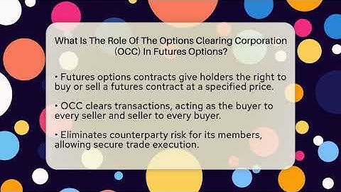 What Is The Role Of The Options Clearing Corporation (OCC) In Futures Options?