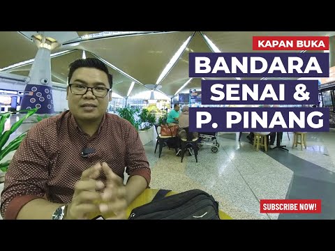 PENERBANGAN INTERNASIONAL PULAU PINANG & SENAI KAPAN BUKA ?