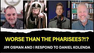 Didaché - Are We Worse Than The Pharisees?!? Jim Osman and I Respond to Daniel Kolenda