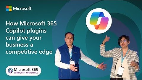Microsoft 365 Copilot plugins can give your business a competitive edge | M365 Community Conference