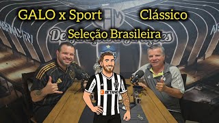 ⚽️ GALO x Sport ⚽️ Seleção Brasileira 🇧🇷 ⚽️ Clássico ⚽️