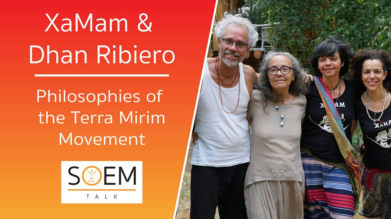 XaMam & Dhan Ribiero - Philosophies of the Terra Mirim Movement | SOEM Talk