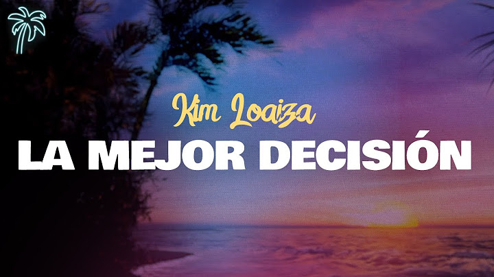 kim loaiza - LA MEJOR DECISIÓN (letra)