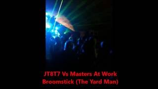 JT8T7 Vs Masters At Work Broomstick The Yard Man