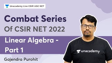 Combat Series | Linear Algebra Part –I | By Gajendra Purohit | CSIR UGC NET