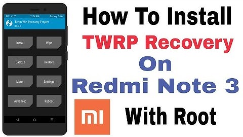 How To Install TWRP Recovery On Redmi Note 3 With Root