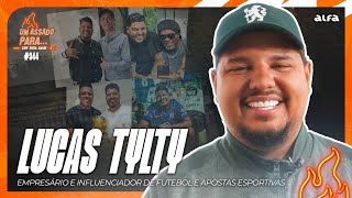 UM ASSADO PARA... LUCAS TYLTY | #344