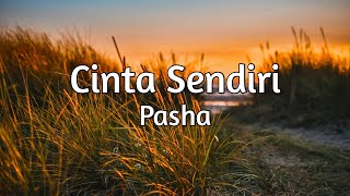 Pasha - Cinta Sendiri (Lirik)