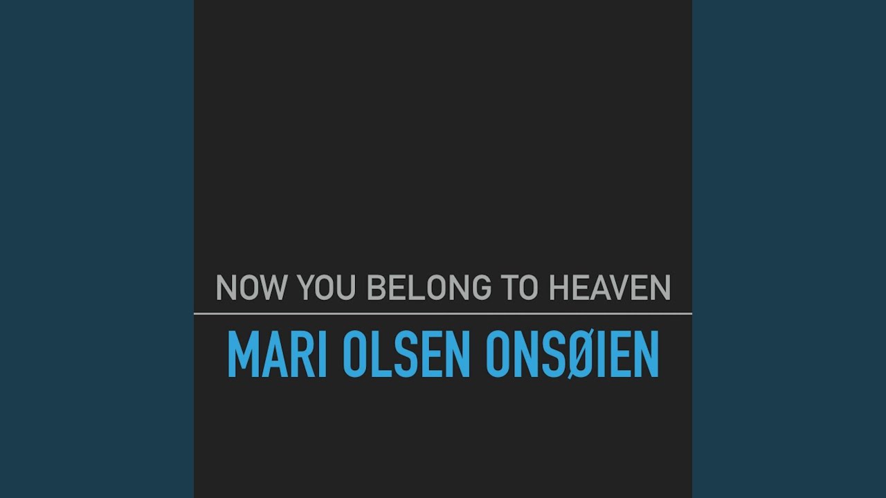 Now You Belong to Heaven Now You Belong to Heaven