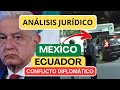  polica ecuatoriana irrumpe en embajada mexicana  anlisis jurdico  