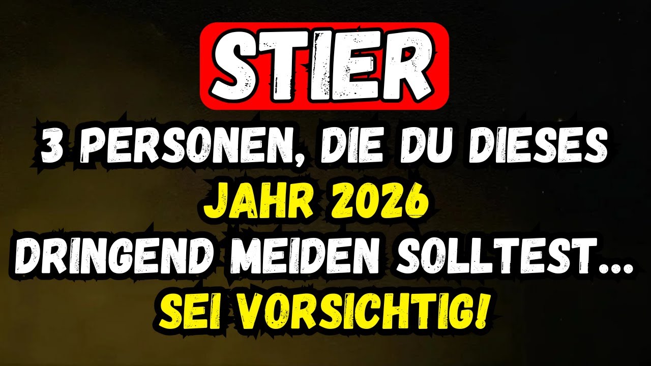 Stier – 3 Personen, Die Du Dieses Jahr 2026 Dringend Meiden Solltest… Sei Vorsichtig!