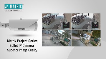 Crisp and Vivid Images with Matrix Project Series Bullet IP Cameras