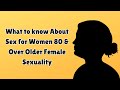 What to Know About Sex For Women 80 Over Older Female Sexuality