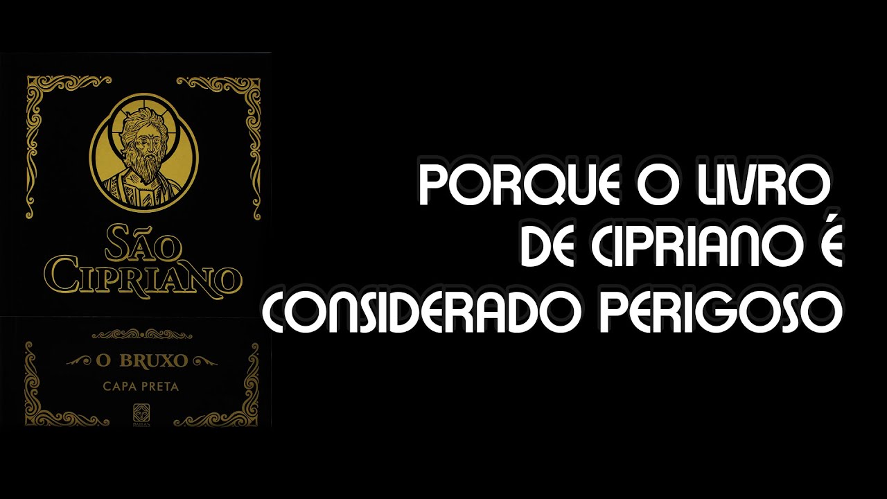 Porque O Livro De São Cipriano é Perigoso - BRAINCP
