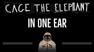 Cage The Elephant • In One Ear (CC) 🎤 [Karaoke] [Instrumental Lyrics]