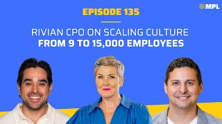 Rivian Chief People Officer on scaling culture from 9 to 15k employees