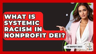 What Is Systemic Racism In Nonprofit DEI - The Nonprofit Digest