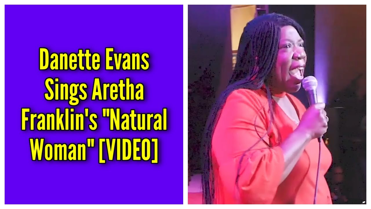 Danette Evans Sings Aretha Franklin’s “Natural Woman”
