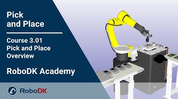 Pick and Place Overview - Course 3.01 - RoboDK Academy