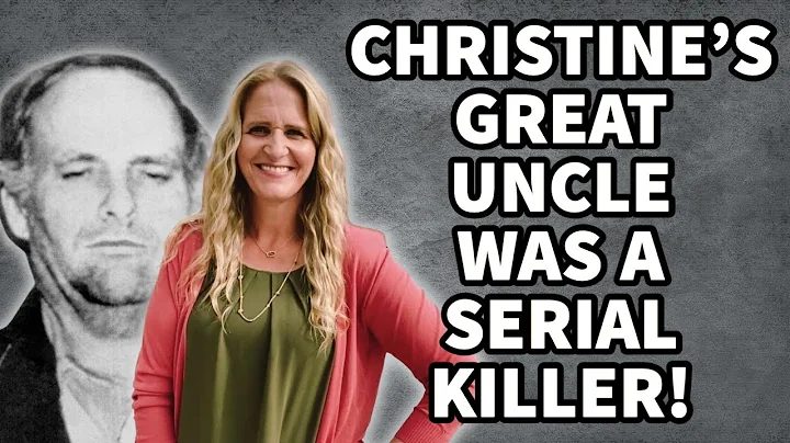 SISTER WIVES - CHRISTINE'S GREAT UNCLE WAS A SERIA...