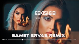 Nur Cennet - Eskisi Gibi ( Samet Ervas Remix )