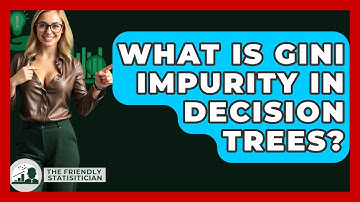 What Is Gini Impurity In Decision Trees? - The Friendly Statistician