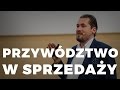 Dariusz Dobrzyniecki - Przywództwo w sprzedaży, 10.05.16