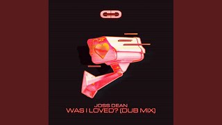 Was I Loved? (Extended Dub Mix)